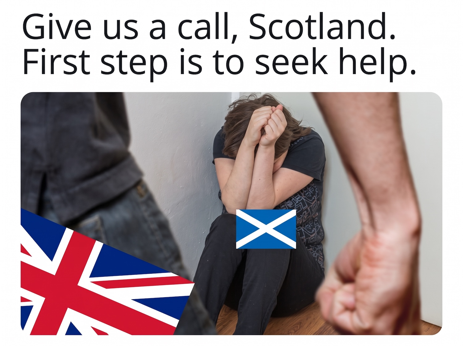 Photo of an internet meme: A man (representing the UK with a British flag overlaid on him) standing over a woman (representing Scotland with a Scottish flag overlaid on her) who is using her arms to guard her face, with the caption: "Give us a call, Scotland. First step is to seek help."